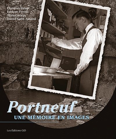 Portneuf, une mémoire en images  | Denis, Christian