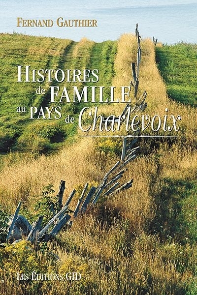 Histoires de famille au pays de Charlevoix  | Gauthier, Fernand