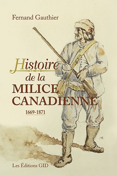 Histoire de la milice canadienne (1669-1871)  | Gauthier, Fernand