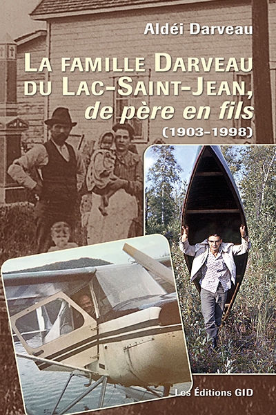 La Famille Darveau du Lac-Saint-Jean, de père en fils | Aldéi Darveau