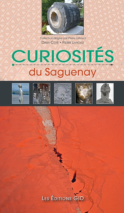 Curiosités du Saguenay | Dany Côté, Pierre Lahoud