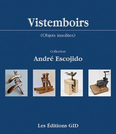 Vistemboirs (objets insolites) : Collection André Escojido | Escojido, André
