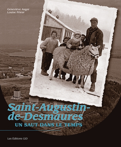 Saint-Augustin-de-Desmaures : un saut dans le temps | Auger, Geneviève