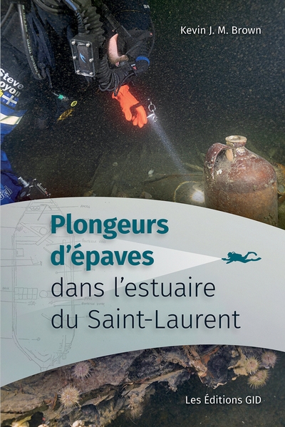 Plongeurs d’épaves dans l’estuaire du Saint-Laurent | Brown, Kevin J. M.