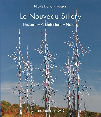 Nouveau-Sillery : Histoire – Architecture – Nature (Le) | Dorion-Poussart, Nicole (Auteur)
