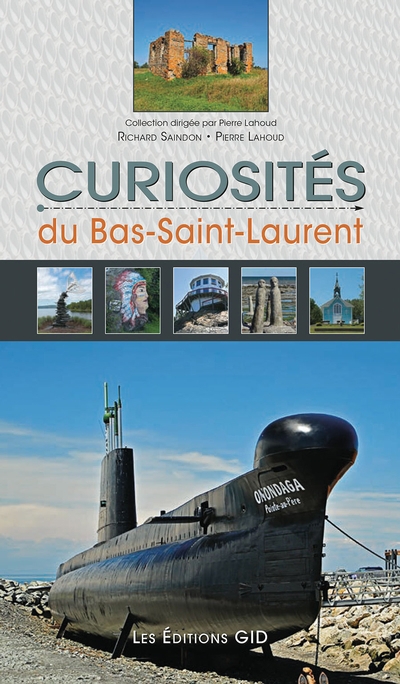 Curiosités du Bas-Saint-Laurent | Saindon, Richard (Auteur)