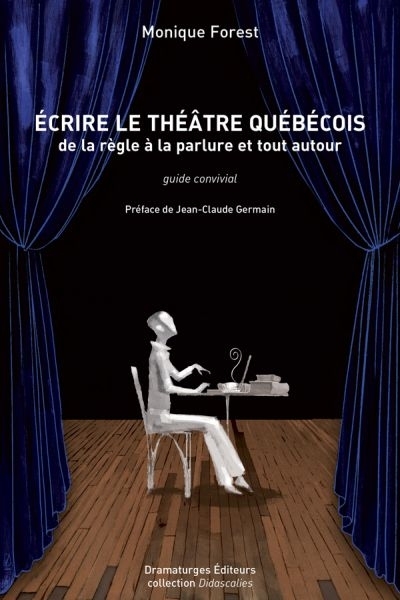 Écrire le théâtre québécois  | Forest, Monique