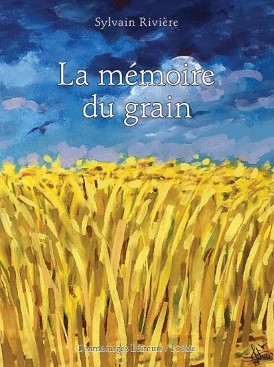 Mémoire du grain (La) | RIVIÈRE, SYLVAIN  
