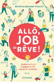Allô, job de rêve ! | Bernard-Poulin ,Béatrice