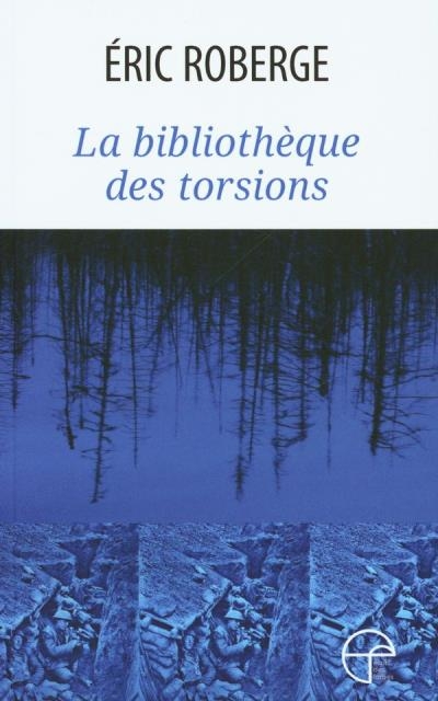 Bibliothèque des torsions (La) | Roberge, Éric