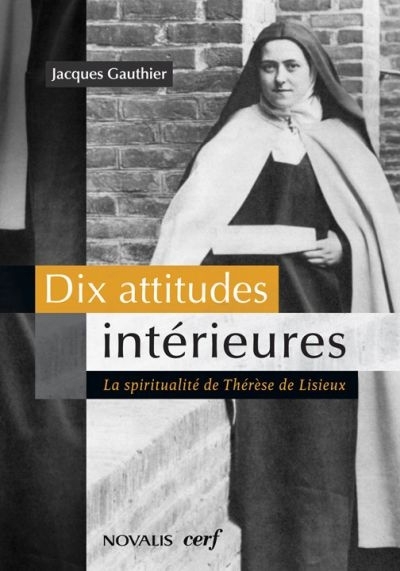 Dix attitudes intérieures : la spiritualité de Thérèse de Lisieux | Gauthier, Jacques (Auteur)