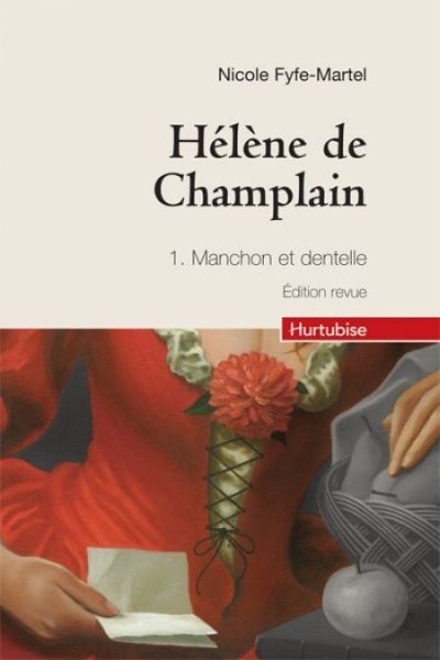 Hélène de Champlain T.01 - Manchon et dentelle  | Fyfe-Martel, Nicole