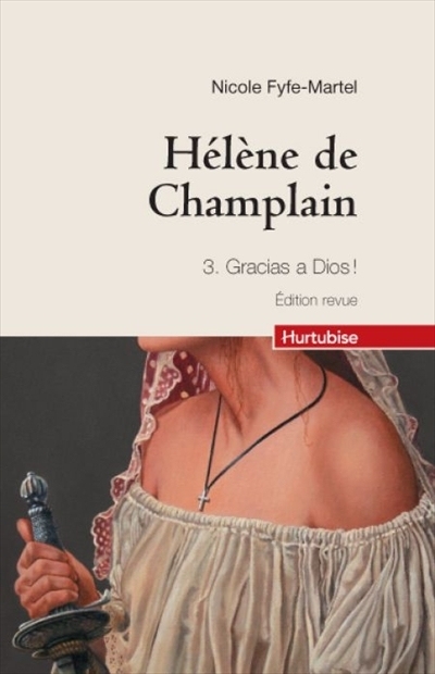 Hélène de Champlain T.03 - Gracias a Dios!  | Fyfe-Martel, Nicole
