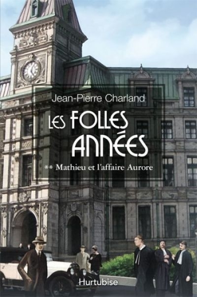 Les folles années T0.2 - Mathieu et l'affaire Aurore  | Charland, Jean-Pierre