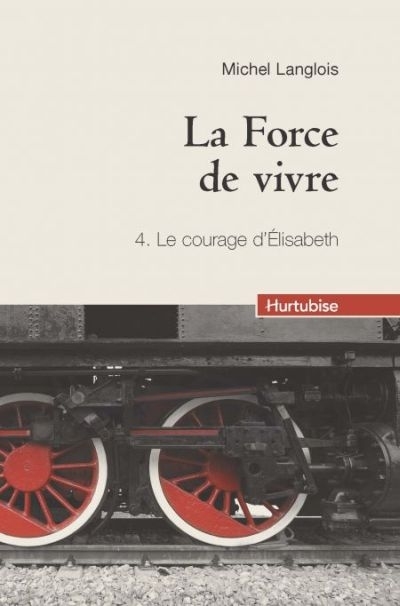 force de vivre (La) T.04 - Le courage d'Élisabeth | Langlois, Michel