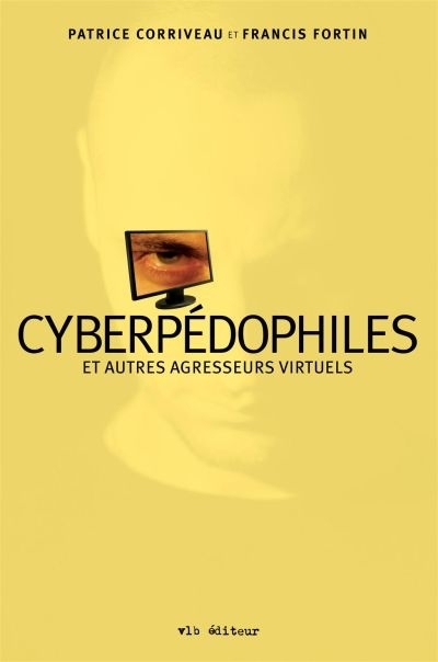 Cyberpédophiles et autres agresseurs virtuels  | Corriveau, Patrice