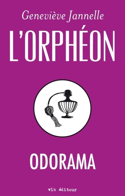 L'Orphéon - Odorama  | Jannelle, Geneviève