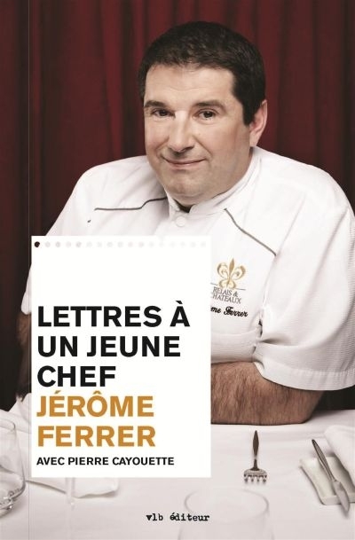 Lettres à un jeune chef  | Ferrer, Jérôme