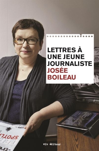Lettres à une jeune journaliste  | Boileau, Josée