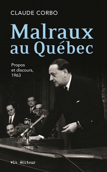 Malraux au Québec : Propos et discours, 1963 | Corbo, Claude