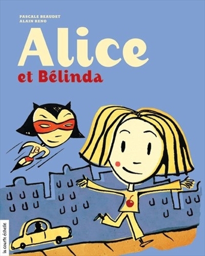 Alice et Bélinda  | Beaudet, Pascale