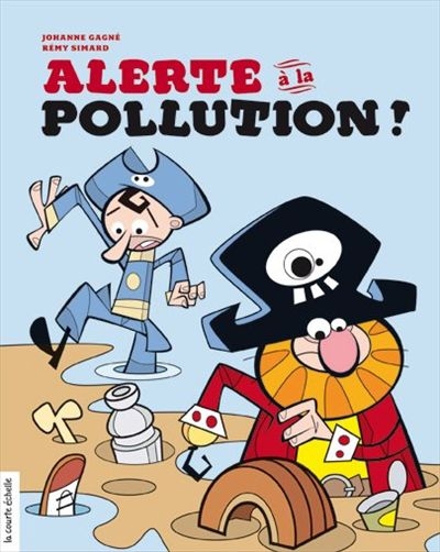 Les Pirates - Alerte à la pollution ! | Gagné, Johanne (Auteur) | Simard, Rémy (Illustrateur)