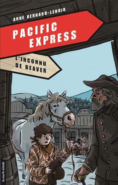 Pacific Express T.04 - L'inconnu de Beaver  | Bernard-Lenoir, Anne