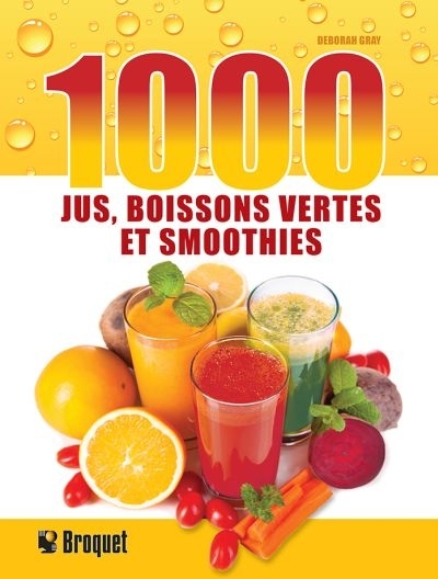 1000 jus, boissons vertes et smoothies  | Gray, Deborah