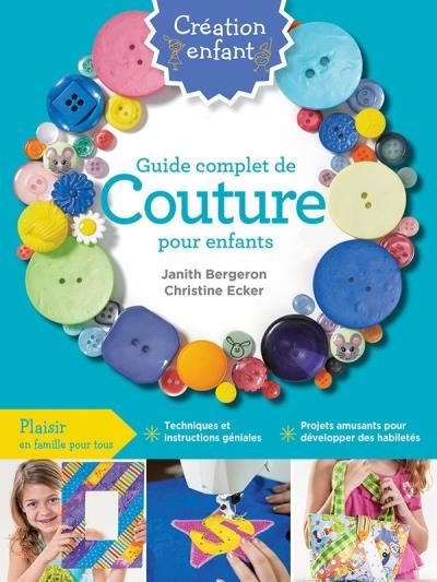 Guide complet de couture pour enfants  | Bergeron, Janith