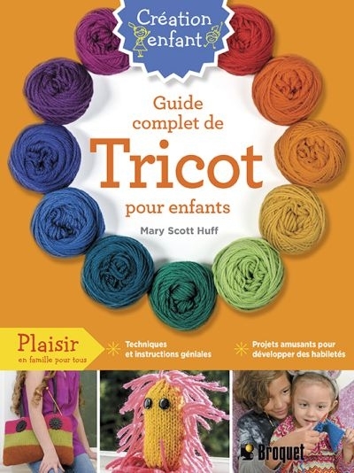 Guide complet de tricot pour enfants  | Scott Huff, Mary