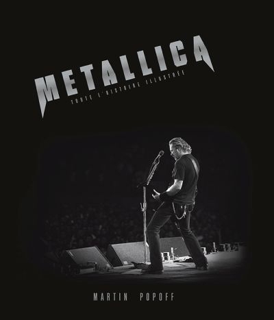 Metallica : toute l'histoire illustrée | Popoff, Martin