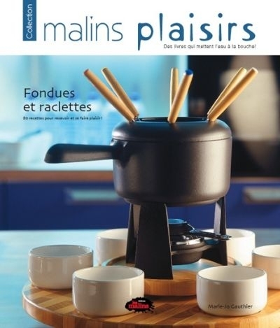 Fondues et raclettes  | Gauthier, Marie-Jo