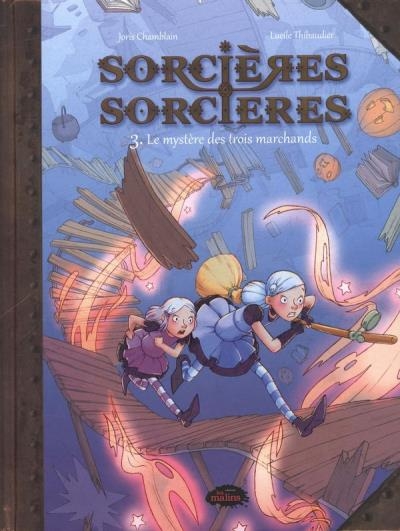 Sorcières, Sorcières T.03 - Le mystère des 3 Marchands | Chamblain, Joris