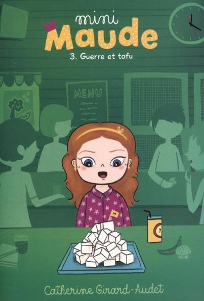 Mini Maude T.03 - Guerre et tofu | Girard-Audet, Catherine