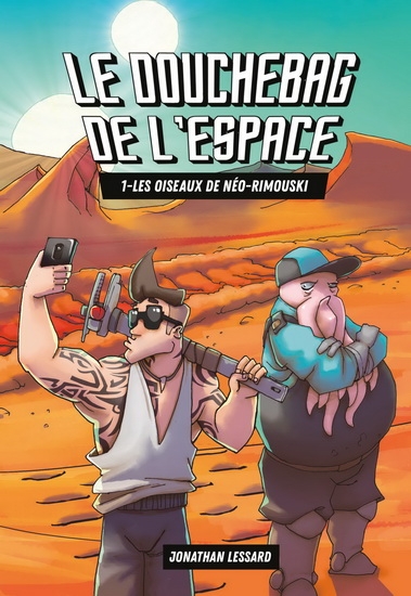 Douchebag de l'Espace (Le) T.01 - Oiseaux de Néo-Rimouski (Les) | Lessard, Jonathan