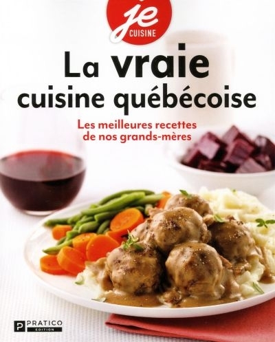 vraie cuisine québécoise (La) | Boudreau, Benoît