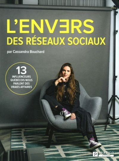 L'envers des réseaux sociaux : 13 influenceurs québécois nous parlent des vraies affaires | Bouchard, Cassandra