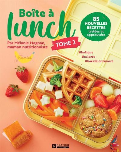 Boîte à lunch T.02 -  85 nouvelles recettes testées et approuvées | Magnan, Mélanie