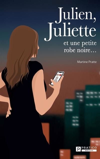 Julien, Juliette et une petite robe noire... | Pratte, Martine