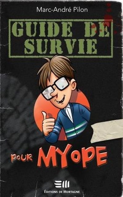 Guide de survie pour myope  | Pilon, Marc-André
