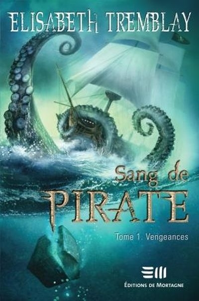 Sang de pirate T.01 - Vengeances  | Tremblay, Élisabeth