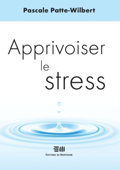 Apprivoiser le stress  | Patte-Wilbert, Pascale