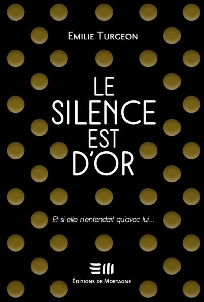 silence est d'or (Le) | Turgeon, Émilie