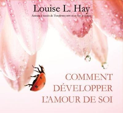 AUDIO - Comment développer l'amour de soi  | Hay, Louise L.