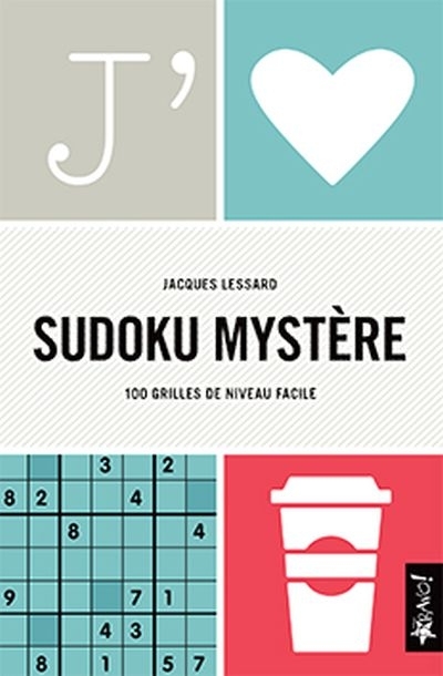 J'aime Sudoku mystère  | Lessard, Jacques