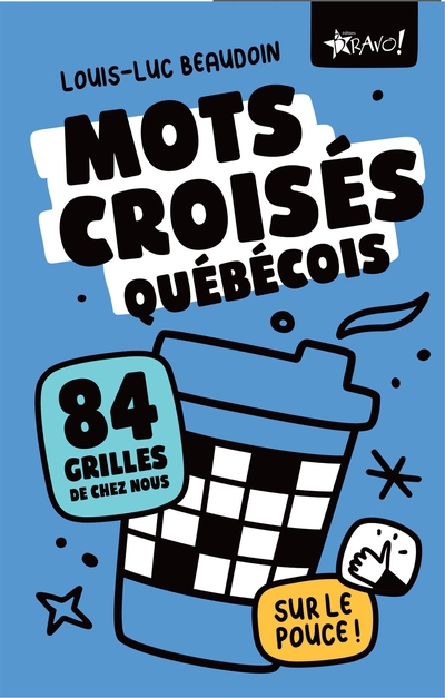 Mots croisés québécois sur le pouce! : 84 grilles de chez nous | Beaudoin, Louis-Luc