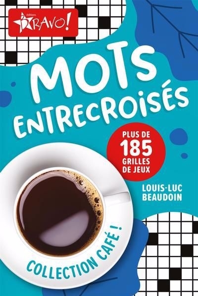 Café! - Mots entrecroisés : Plus de 185 grilles de jeux | Beaudoin, Louis-Luc (Auteur)