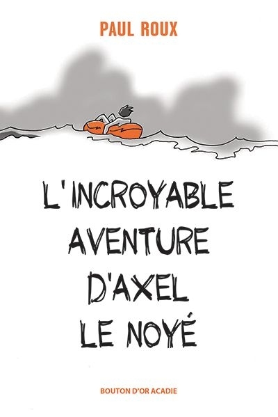 Incroyable Aventure d'Axel le Noyé  (L') | Roux, Paul