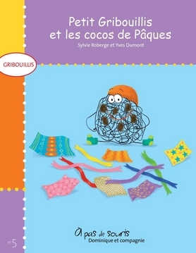 Gribouillis T.05 - Petit Gribouillis et les cocos de Pâques  | Roberge, Sylvie