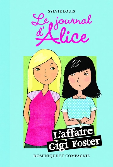 journal d'Alice (Le) T.13 - L'affaire Gigi Foster | Louis, Sylvie